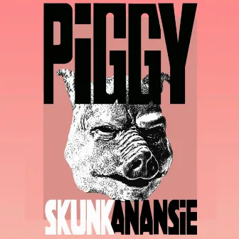 Piggy by Skunk Anansie