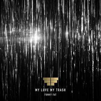 My Love My Trash (EP) by Funky Fat