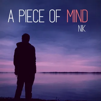 A Piece Of Mind by Nik