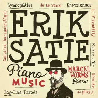 Erik Satie: Piano Music by Marcel Worms