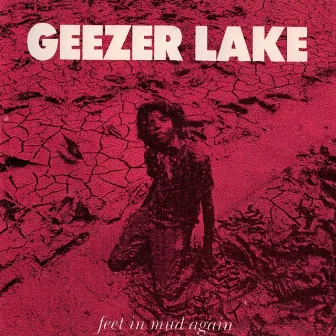 Feet in Mud Again by Geezer Lake