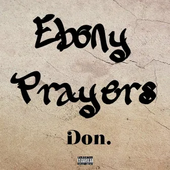 EbonyPrayers (Remastered) by Don.