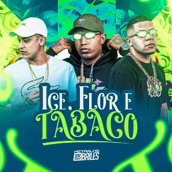 Ice, Flor e Tabaco by Mc Nan Lopes