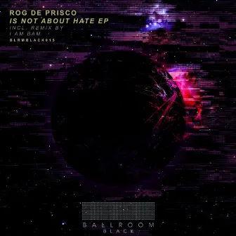 Is Not About Hate by Rog De Prisco