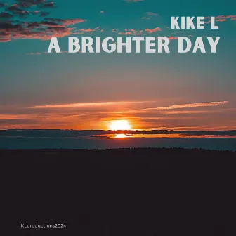 A Brighter Day by Kike L