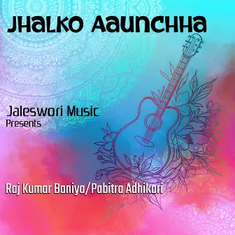 Jhalko Aaunchha by Rajkumar Baniya