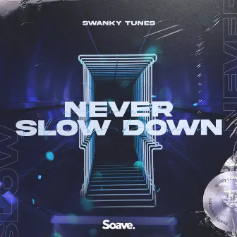 Never Slow Down by Swanky Tunes