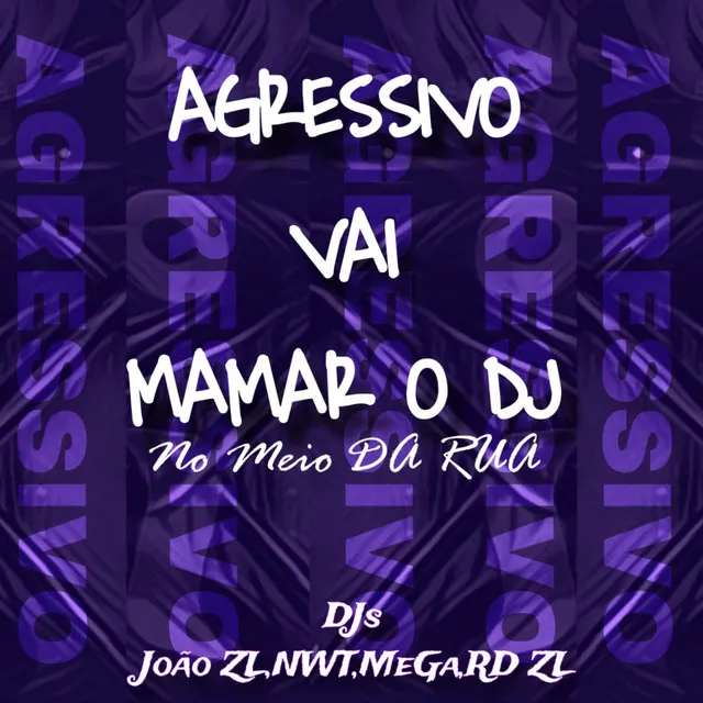 Vai Mamar o Dj no Meio da Rua (Agressivo)