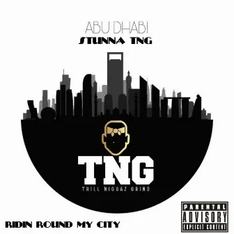 Ridin' Round My City by Stunna TNG