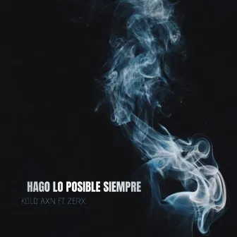 Hago Lo Posible Siempre by Kold Axn