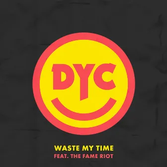 Waste My Time by Dance Yourself Clean