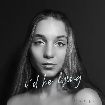 I'd Be Lying by Marifé