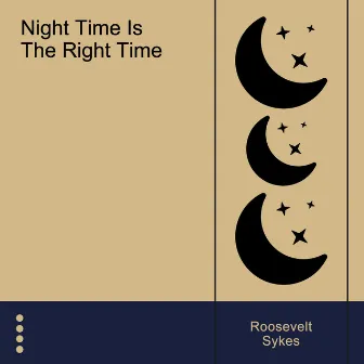 Night Time Is the Right Time by Roosevelt Sykes