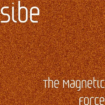 The Magnetic Force by Sibe