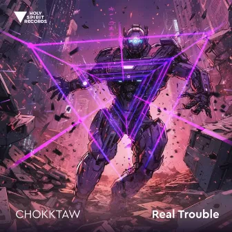 Real Trouble by CHOKKTAW