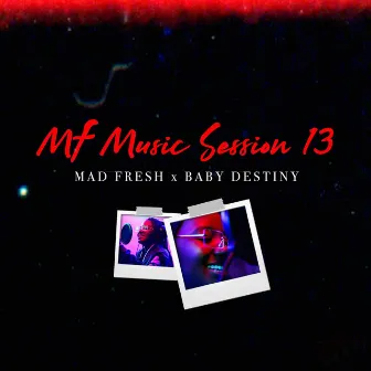 M.F Music Session 13 by Baby Destiny