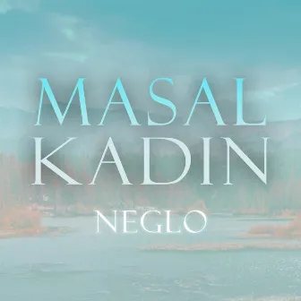 Masal Kadın by Neglo