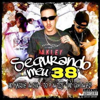 Segurando Meu 38 by MC KAIQUE DA SUL