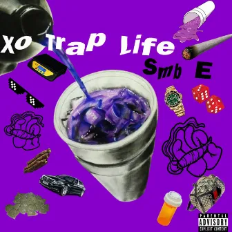 Xo trap life by Smb E