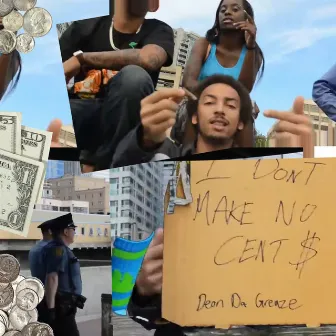 I Don't Make No Cents by Deon Da Greaze