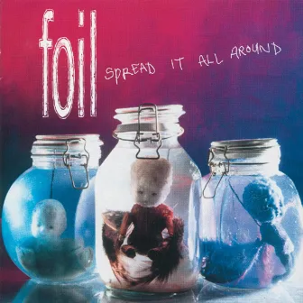 Spread It All Around (Bonus Tracks Edition) by Foil