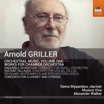 Arnold Griller: Orchestral Music, Vol. 1 – Works for Chamber Orchestra by Arnold Griller