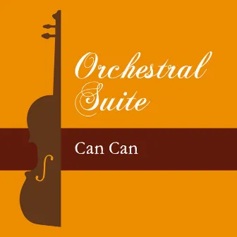 Orchestral Suite: Can Can by Gramoscope Music