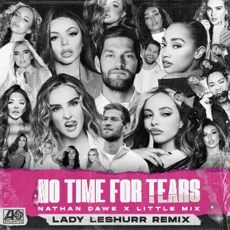 No Time For Tears (Lady Leshurr Remix) by Nathan Dawe