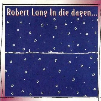 In Die Dagen by Robert Long