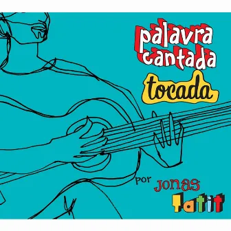 Palavra Cantada Tocada by Jonas Tatit