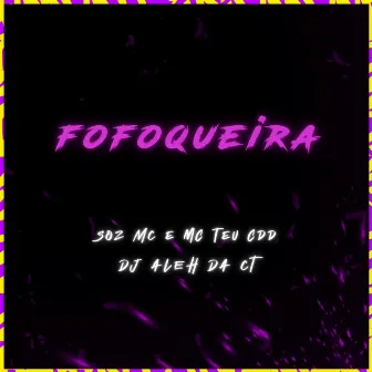 Fofoqueira by Mc Teu CDD