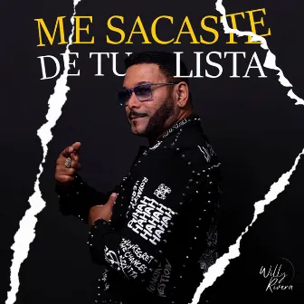 Me Sacaste De Tu Lista by Willy Rivera