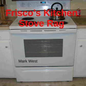 Frisco's Kitchen Stove Rag by Mark West