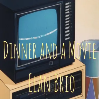 Dinner and a Movie by Elan Brio