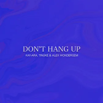 Don't Hang Up by Tinuke