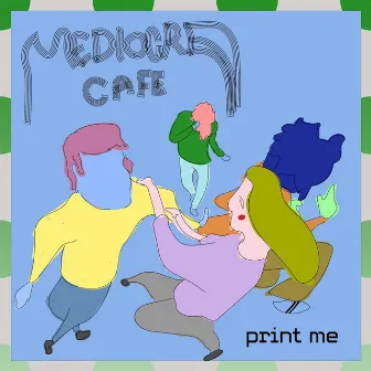 Print Me by Mediocre Cafe