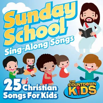 Sunday School Sing-A-Long Songs: 25 Christian Songs for Kids by The Countdown Kids