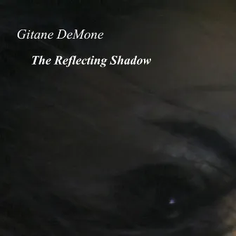 The Reflecting Shadow by Gitane Demone