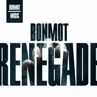 Renegade by Bonmot