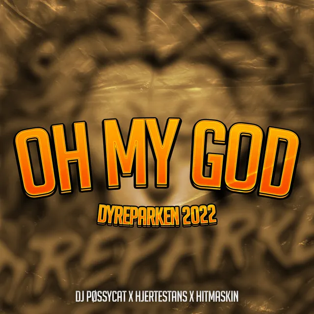 Oh My God (Dyreparken 2022)