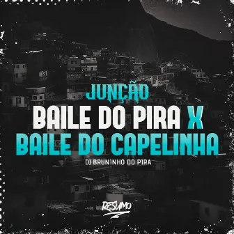 Junção Baile do Pira X Baile do Capelinha by DJ Bruninho do Pira