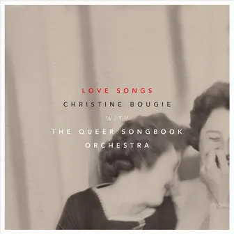 Love Songs with the Queer Songbook Orchestra by Christine Bougie