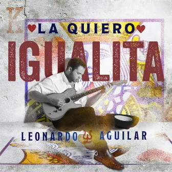 La Quiero Igualita by Leonardo Aguilar