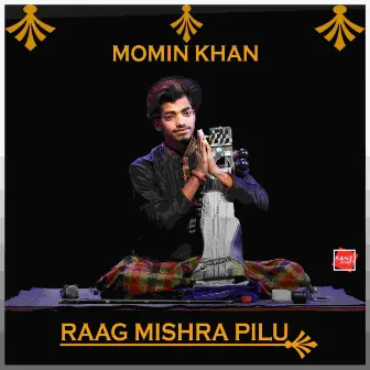 Raag Mishra Pilu by MOMIN KHAN