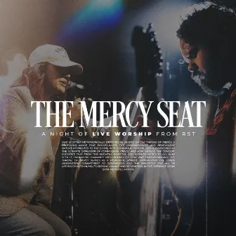 The Mercy Seat: A Night of Live Worship from RST by RST//worship