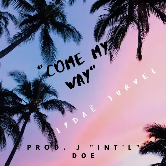 Come My Way by Lydae Jurvel