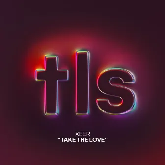 Take The Love by XEER