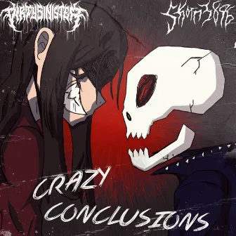 CRAZY CONCLUSIONS by Dirty Sinister