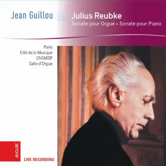 Julius Reubke: Sonate pour Orgue - Sonate pour Piano (Live) by Jean Guillou