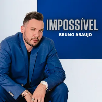 Impossível by Bruno Araujo